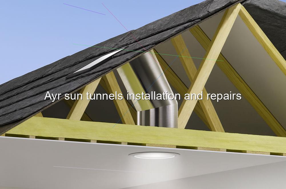 Ayr sun tunnels installation and repairs