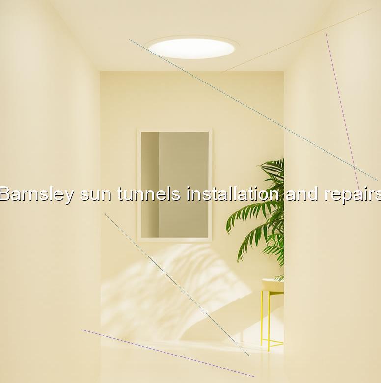 Barnsley sun tunnels installation and repairs
