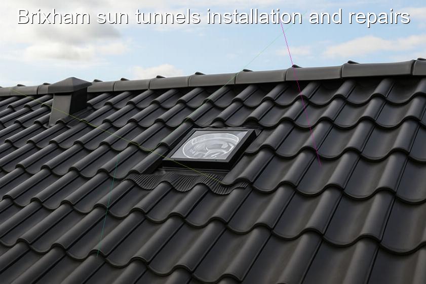 Brixham sun tunnels installation and repairs