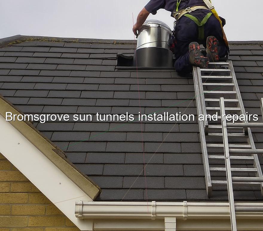 Bromsgrove sun tunnels installation and repairs