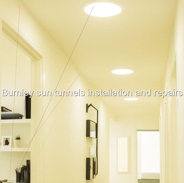 Burnley sun tunnels installation and repairs