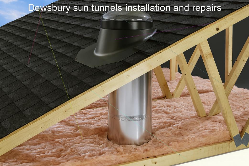 Dewsbury sun tunnels installation and repairs