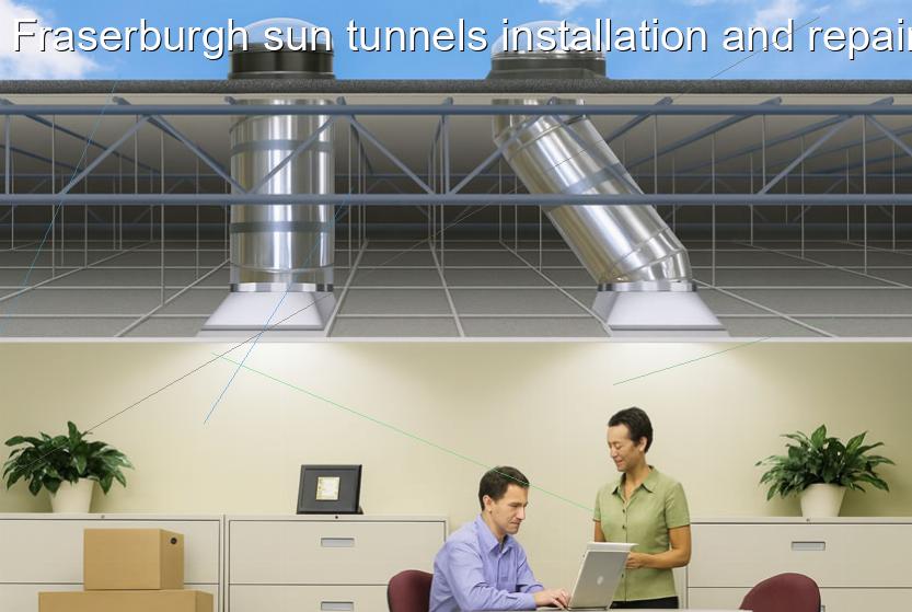Fraserburgh sun tunnels installation and repairs