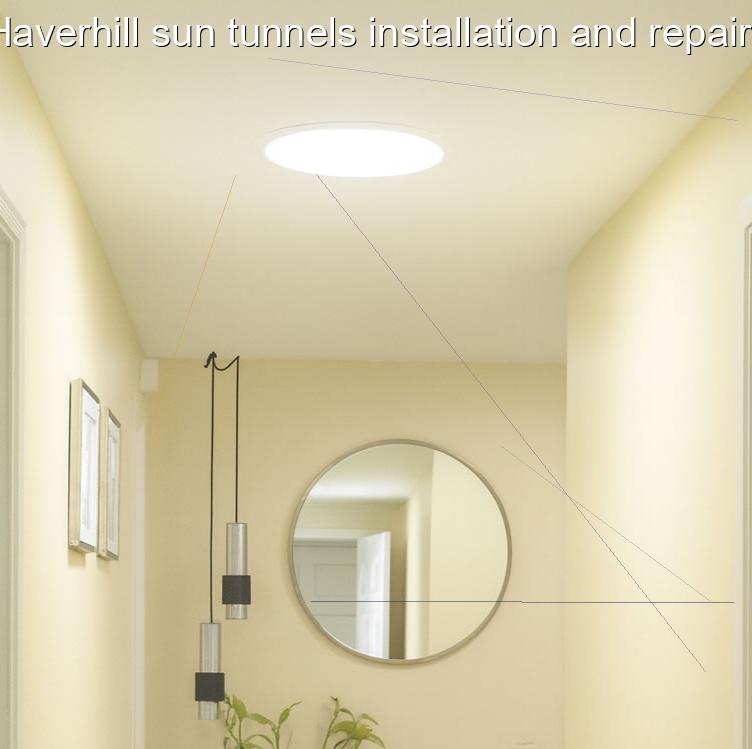 Haverhill sun tunnels installation and repairs