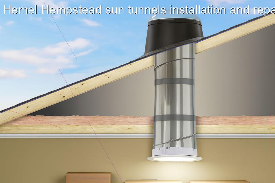 Hemel Hempstead sun tunnels installation and repairs