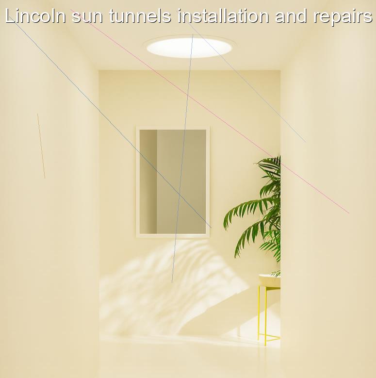 Lincoln sun tunnels installation and repairs