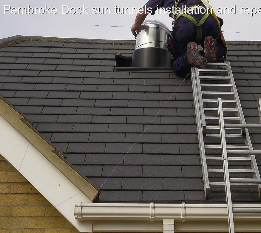 Pembroke Dock sun tunnels installation and repairs