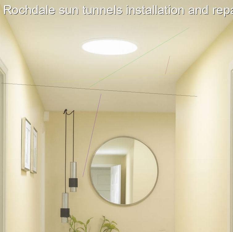 Rochdale sun tunnels installation and repairs