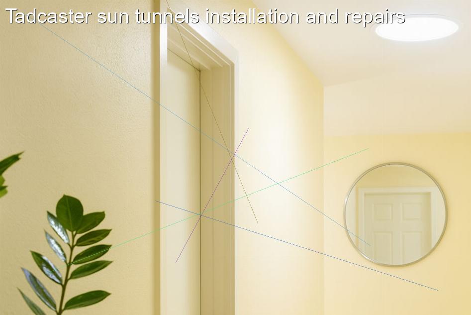 Tadcaster sun tunnels installation and repairs