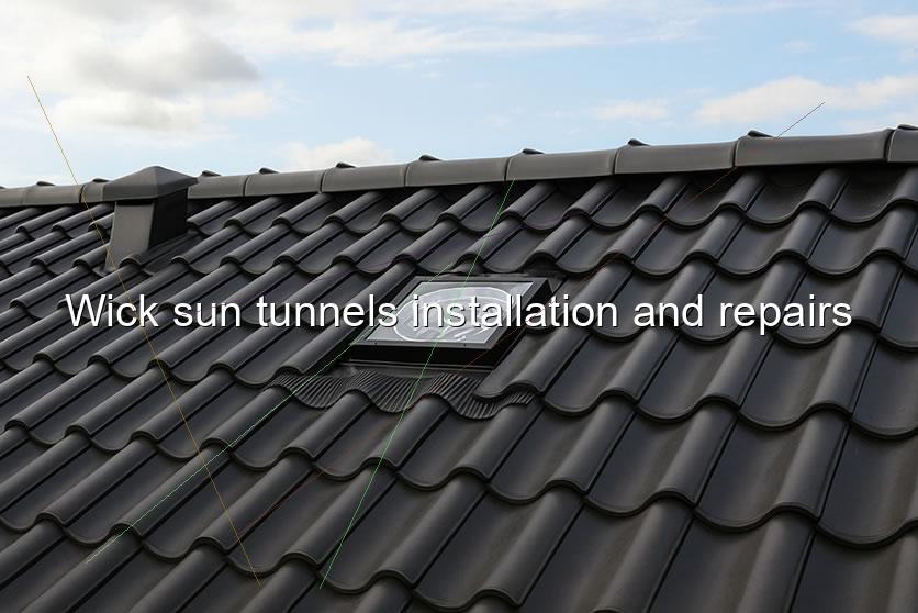 Wick sun tunnels installation and repairs