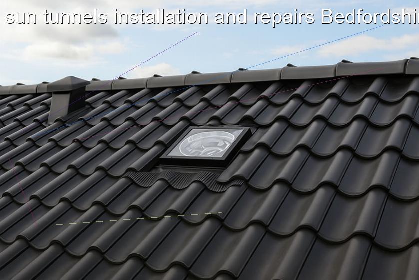sun tunnels installation and repairs Bedfordshire