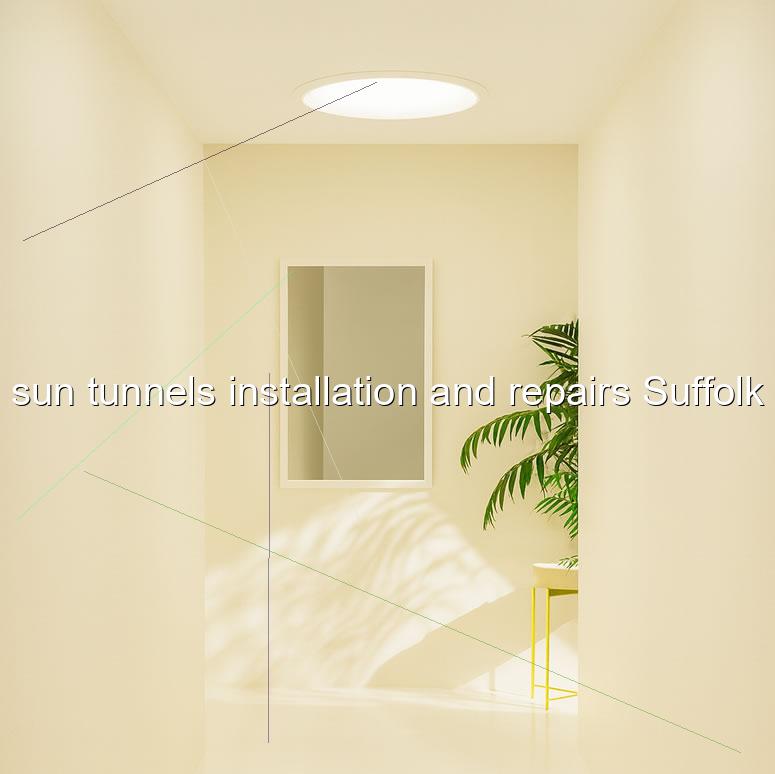 sun tunnels installation and repairs Suffolk